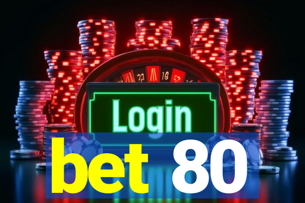 bet 80